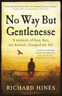 Cover image of book No Way but Gentlenesse: A Memoir of How Kes, My Kestrel, Changed My Life by Richard Hines