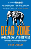 Cover image of book Dead Zone: Where the Wild Things Were by Philip Lymbery