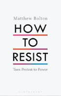 Cover image of book How to Resist: Turn Protest to Power by Matthew Bolton 