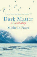 Cover image of book Dark Matter by Michelle Paver