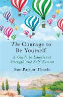 Cover image of book The Courage to be Yourself by Sue Patton Thoele