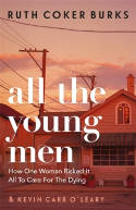 Cover image of book All the Young Men: How One Woman Risked It All To Care For The Dying by Ruth Coker Burks and Kevin Carr O
