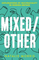 Cover image of book Mixed/Other: Explorations of Multiraciality in Modern Britain by Natalie Morris