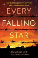 Cover image of book Every Falling Star: The True Story of How I Survived and Escaped North Korea by Sungju Lee and Susan Elizabeth McClelland