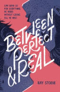 Cover image of book Between Perfect and Real by Ray Stoeve