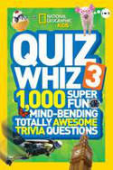 Cover image of book Quiz Whiz 3: 1,000 Super Fun, Mind-Bending, Totally Awesome Trivia Questions by National Geographic