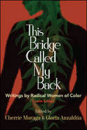 Cover image of book This Bridge Called My Back: Writings by Radical Women of Color by Cherríe Moraga and Gloria Anzaldúa (Editors)