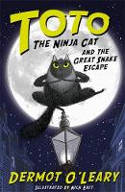 Cover image of book Toto the Ninja Cat and the Great Snake Escape by Dermot O’Leary, illustrated by Nick East