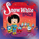 Cover image of book Snow White in Space by Peter Bently and Chris Jevons 