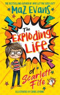 Cover image of book The Exploding Life of Scarlett Fife by Maz Evans