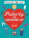 Cover image of book Healthy for Life: Puberty and Growing Up by Anna Claybourne