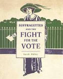 Cover image of book Suffragettes and the Fight for the Vote by Sarah Ridley