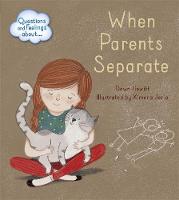 Cover image of book Questions and Feelings About: When Parents Separate by Dawn Hewitt, illustrated by Ximena Jeria