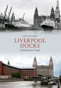 Cover image of book Liverpool Docks Through Time by Ian Collard 