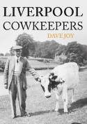 Cover image of book Liverpool Cowkeepers by Dave Joy