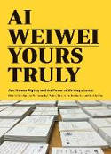 Cover image of book Ai Weiwei: Yours Truly - Art, Human Rights, and the Power of Writing a Letter by David Spalding (Editor)