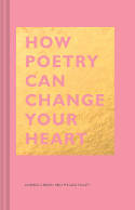 Cover image of book How Poetry Can Change Your Heart by Andrea Gibson and Megan Falley 