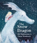 Cover image of book The Snow Dragon by Abi Elphinstone, illustrated by Fiona Woodcock 