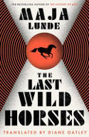 Cover image of book The Last Wild Horses by Maja Lunde 