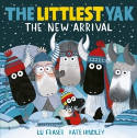 Cover image of book The Littlest Yak: The New Arrival by Lu Fraser and Kate Hindley