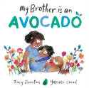 Cover image of book My Brother is an Avocado by Tracy Darnton, illustrated by Yasmeen Ismail