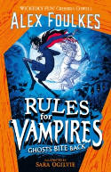 Cover image of book Rules for Vampires: Ghosts Bite Back by Alex Foulkes, illustrated by Sara Ogilvie