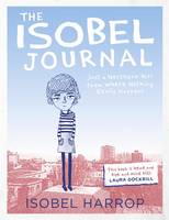 Cover image of book The Isobel Journal: Just a Northern Girl from Where Nothing Really Happens by Isobel Harrop