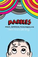 Cover image of book Marbles: Mania, Depression, Michelangelo and Me by Ellen Forney