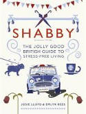 Cover image of book Shabby: The Jolly Good British Guide to Stress-Free Living by Emlyn Rees and Josie Lloyd