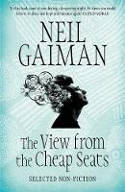 Cover image of book The View from the Cheap Seats: Selected Non-Fiction by Neil Gaiman