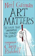 Cover image of book Art Matters: Because Your Imagination Can Change the World by Neil Gaiman, illustrated by Chris Riddell 