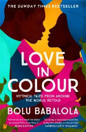 Cover image of book Love in Colour: Mythical Tales from Around the World Retold by Bolu Babalola