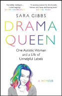 Cover image of book Drama Queen: One Autistic Woman and a Life of Unhelpful Labels by Sara Gibbs 