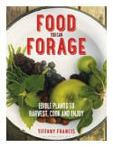 Cover image of book Food You Can Forage: Edible Plants to Harvest, Cook and Enjoy by Tiffany Francis 