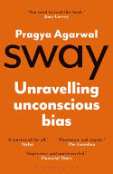 Cover image of book Sway: Unravelling Unconscious Bias by Dr Pragya Agarwal