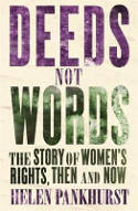 Cover image of book Deeds Not Words: The Story of Women's Rights - Then and Now by Helen Pankhurst 