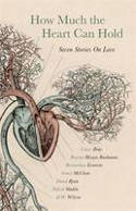 Cover image of book How Much the Heart Can Hold: Seven Stories on Love by Various authors