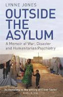 Cover image of book Outside the Asylum: A Memoir of War, Disaster and Humanitarian Psychiatry by Lynne Jones