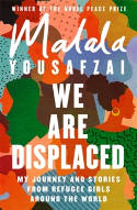 Cover image of book We Are Displaced: My Journey and Stories from Refugee Girls Around the World by Malala Yousafzai