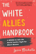 Cover image of book The White Allies Handbook: 4 Weeks to Join the Racial Justice Fight for Black Women by Lecia Michelle