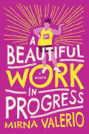 Cover image of book A Beautiful Work In Progress by Mirna Valerio