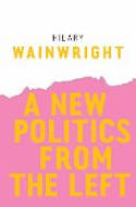 Cover image of book A New Politics from the Left by Hilary Wainwright 