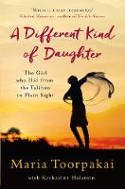 Cover image of book A Different Kind of Daughter: The Girl Who Hid from the Taliban in Plain Sight by Maria Toorpakai 