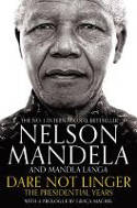 Cover image of book Dare Not Linger: The Presidential Years by Nelson Mandela and Mandla Langa