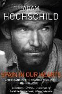 Cover image of book Spain in Our Hearts: Americans in the Spanish Civil War, 1936-1939 by Adam Hochschild