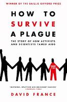 Cover image of book How to Survive a Plague: The Story of How Activists and Scientists Tamed AIDS by David France 