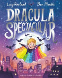Cover image of book Dracula Spectacular by Lucy Rowland, illustrated by Ben Mantle
