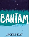 Cover image of book Bantam by Jackie Kay 