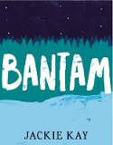 Cover image of book Bantam by Jackie Kay 