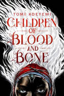 Cover image of book Children of Blood and Bone by Tomi Adeyemi